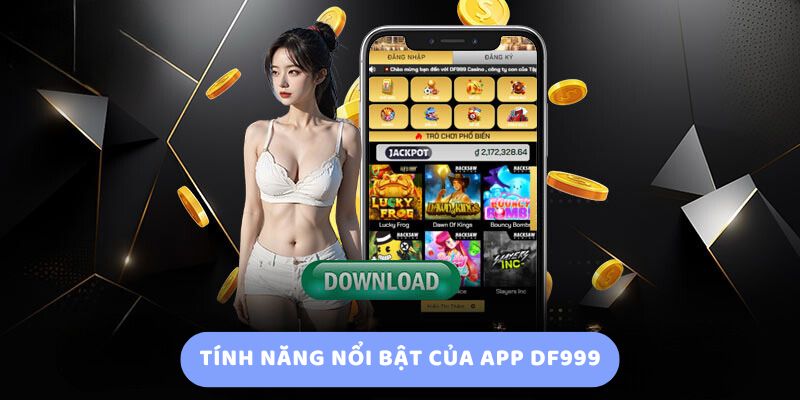 Tính năng nổi bật của app df999